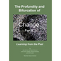 The Profundity and Bifurcation of Change Part II: Learning from the Past - Paperback
