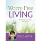 Worry-Free Living: Trading Anxiety for Peace - Hardcover