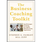 The Business Coaching Toolkit: Top 10 Strategies for Solving the Toughest Dilemmas Facing Organizations - Hardcover