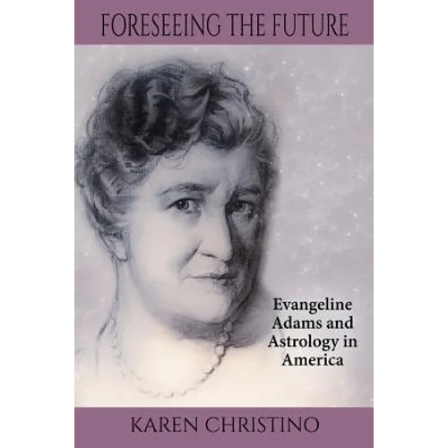 Foreseeing the Future: Evangeline Adams and Astrology in America - Paperback