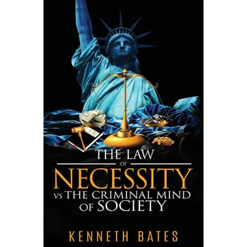 The Law of Necessity vs. The Criminal Mind of Society - Paperback