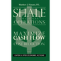 Shale Oil and Gas Operations: Maximize Cash Flow with Cost Reduction - Hardcover
