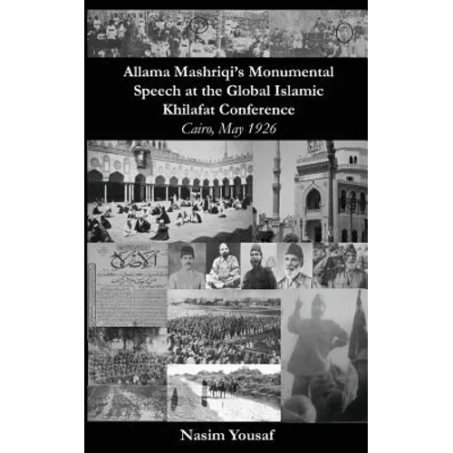 Allama Mashriqi's Monumental Speech at the Global Islamic Khilafat Conference: Cairo, May 1926 - Paperback