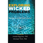 Exploring Wicked Problems: What They Are and Why They Are Important - Hardcover