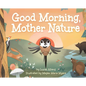 Good Morning, Mother Nature - Hardcover