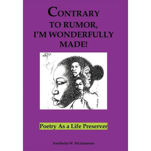 Contrary to Rumor, I'm Wonderfully Made!: Poetry as a Life Preserver - Hardcover