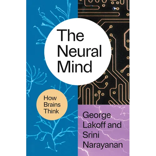 The Neural Mind: How Brains Think - Hardcover