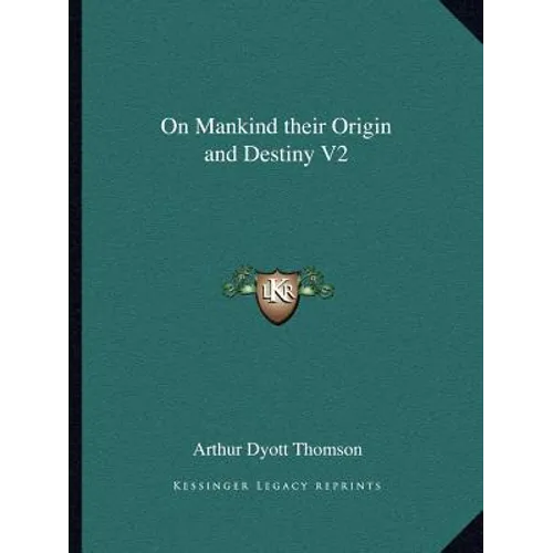 On Mankind Their Origin and Destiny V2 - Paperback