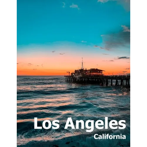 Los Angeles: Coffee Table Photography Travel Picture Book Album Of A Southern California LA City In USA Country Large Size Photos Cover - Paperback