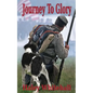 Journey to Glory: A Story of a Civil War Soldier and His Dog - Paperback
