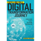 Excelling on a Digital Transformation Journey: A Field Guide to Help You Define Your Success - Paperback
