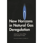 New Horizons in Natural Gas Deregulation - Hardcover