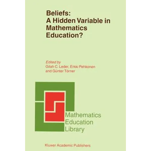 Beliefs: A Hidden Variable in Mathematics Education? - Paperback