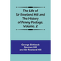 The Life of Sir Rowland Hill and the History of Penny Postage, Volume. 2 - Paperback