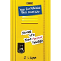 You can't make this stuff up: Stories of a tired former teacher - Paperback