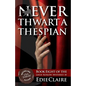 Never Thwart a Thespian - Paperback