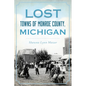 Lost Towns of Monroe County, Michigan - Paperback