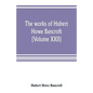 The works of Hubert Howe Bancroft (Volume XXII): History of California (Volume V) 1846-1848 - Paperback