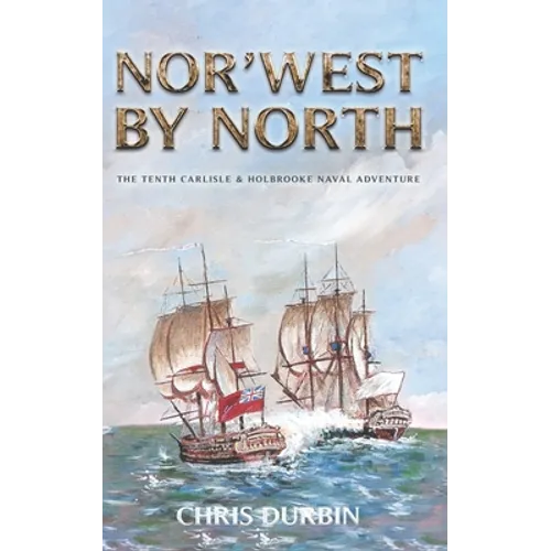 Nor'west by North: The Tenth Carlisle & Holbrooke Naval Adventure - Paperback