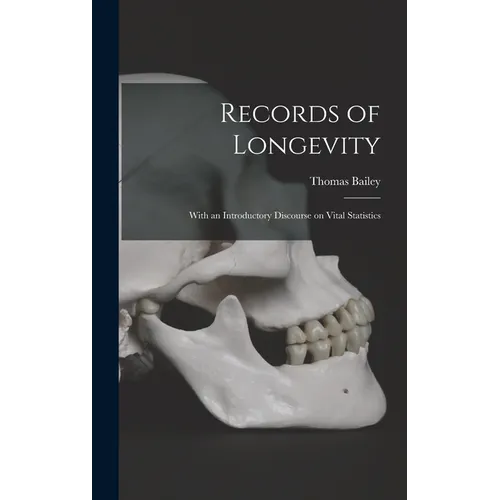 Records of Longevity: With an Introductory Discourse on Vital Statistics - Hardcover