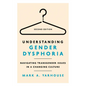 Understanding Gender Dysphoria: Navigating Transgender Issues in a Changing Culture - Paperback