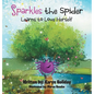 Sparkles the Spider Learns to Love Herself - Hardcover