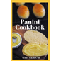 Panini Cookbook: The Ultimate Guide To Prepare Your Panini Press - Paperback