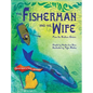 The Fisherman and His Wife: from the Brothers Grimm - Hardcover