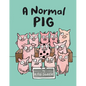 A Normal Pig - Hardcover