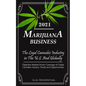 Marijuana Business 2021: - The Legal Cannabis Industry in The U.S. And Globally - Objective Market-Driven Coverage of Global Cannabis Industry - Paperback