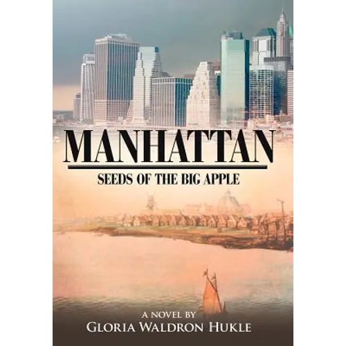 Manhattan: Seeds of the Big Apple - Hardcover