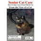 Senior Cat Care: - How To Take Care of Your Elderly Cat - From the View of a Cat - Paperback