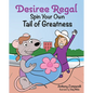 Desiree Regal: Spin Your Own Tail of Greatness - Hardcover
