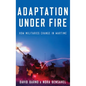 Adaptation Under Fire: How Militaries Change in Wartime - Hardcover