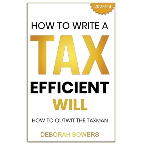 How to Write a Tax Efficient Will: Outwit the Taxman - Paperback