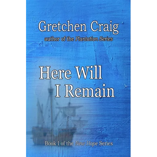 Here Will I Remain: Book 1 of the New Hope Series - Paperback