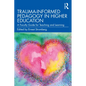 Trauma-Informed Pedagogy in Higher Education: A Faculty Guide for Teaching and Learning - Paperback