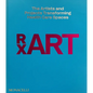 Rxart: The Artists and Projects Transforming Health Care Spaces - Hardcover