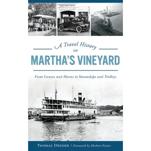 A Travel History of Martha's Vineyard: From Canoes and Horses to Steamships and Trolleys - Hardcover