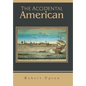 The Accidental American - Hardcover