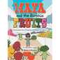 Maya and the Riotous Fruits: An Animated Tale of Empathy and Respect for Nature - Hardcover