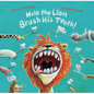Help the Lion Brush His Teeth - Hardcover