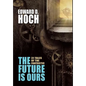 The Future Is Ours: The Collected Science Fiction of Edward D. Hoch - Hardcover