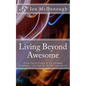 Living Beyond Awesome: The inspiring story of one ordinary mom's quest to use her God-given abilities to push her body, mind, and spirit beyo - Paperback