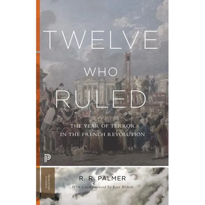 Twelve Who Ruled: The Year of Terror in the French Revolution - Paperback