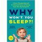 Why Won't You Sleep?!: A Game-Changing Approach for Exhausted Parents of Nonstop, Super Alert, Big Feeling Kids - Paperback