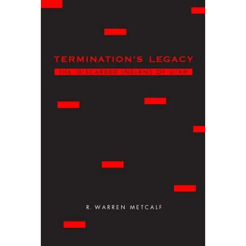 Termination's Legacy: The Discarded Indians of Utah - Paperback