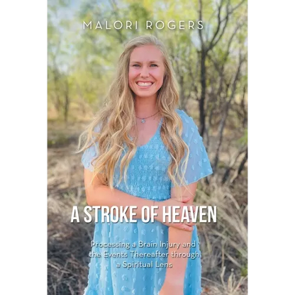 A Stroke of Heaven: Processing a Brain Injury and the Events Thereafter Through a Spiritual Lens - Hardcover