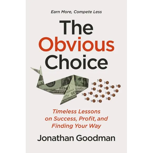 The Obvious Choice: Timeless Lessons on Success, Profit, and Finding Your Way - Hardcover
