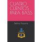 Cuatro Cuentos Para Bass - Paperback